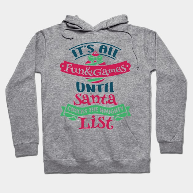 Best Gift for Christmas - Its All Fun and Games Untill Santa Checks The Naughty List X-Mas Hoodie by chienthanit